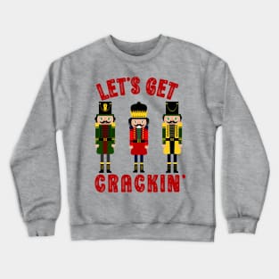 Funny Christmas Nutcracker Let's Get Crackin' Crewneck Sweatshirt